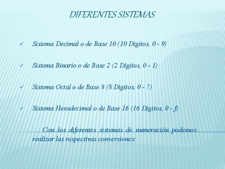 DIFERENTES SISTEMAS ü Sistema Decimal o de Base 10 (10 Dígitos, 0 - 9)