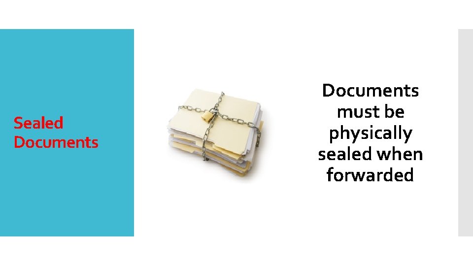 Sealed Documents must be physically sealed when forwarded 