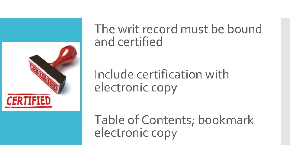 The writ record must be bound and certified Include certification with electronic copy Table