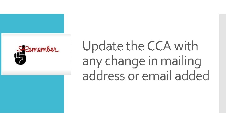 Update the CCA with any change in mailing address or email added 