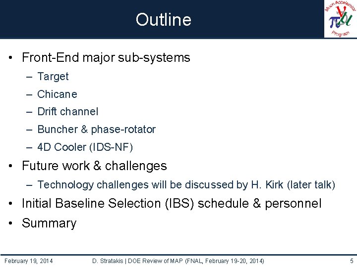 Outline • Front-End major sub-systems – Target – Chicane – Drift channel – Buncher