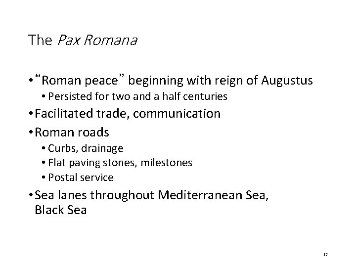 The Pax Romana • “Roman peace” beginning with reign of Augustus • Persisted for