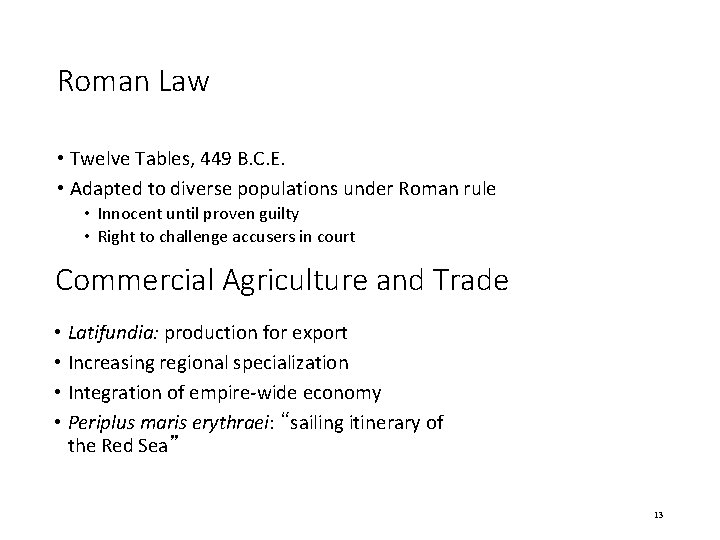 Roman Law • Twelve Tables, 449 B. C. E. • Adapted to diverse populations