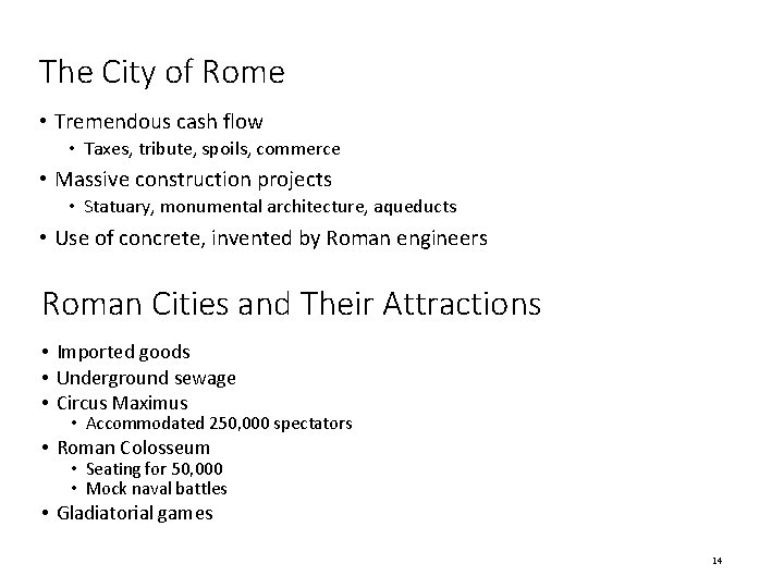 The City of Rome • Tremendous cash flow • Taxes, tribute, spoils, commerce •