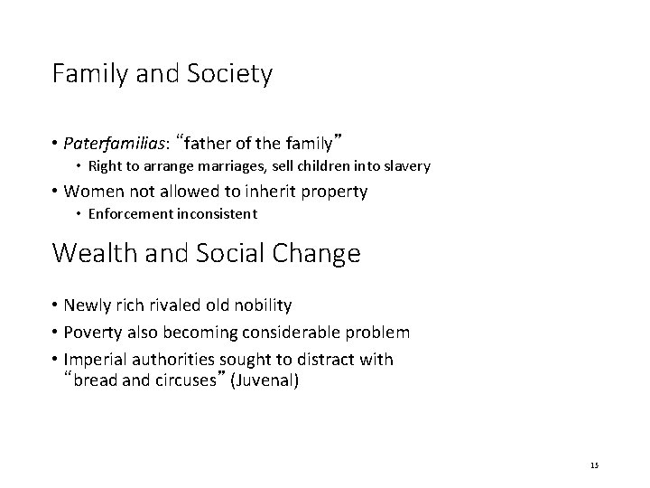 Family and Society • Paterfamilias: “father of the family” • Right to arrange marriages,