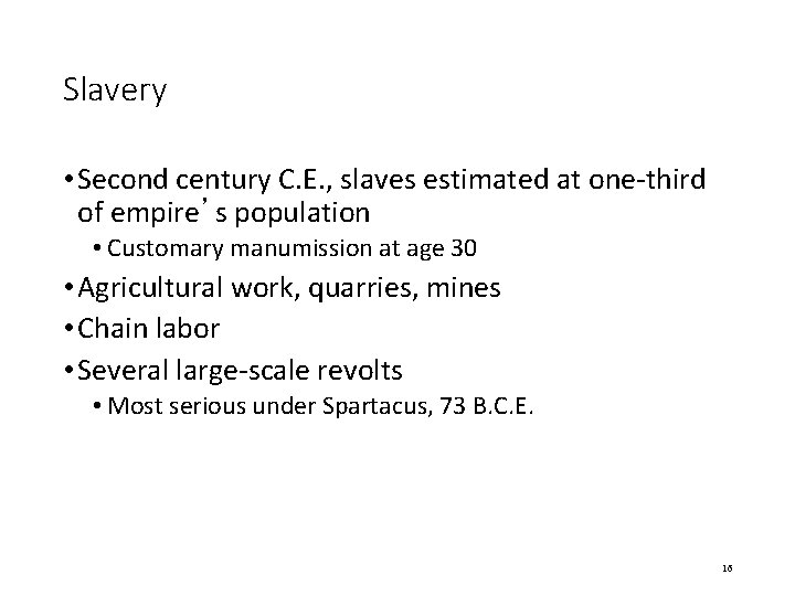 Slavery • Second century C. E. , slaves estimated at one-third of empire’s population