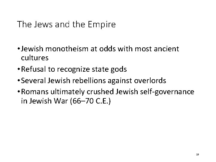The Jews and the Empire • Jewish monotheism at odds with most ancient cultures