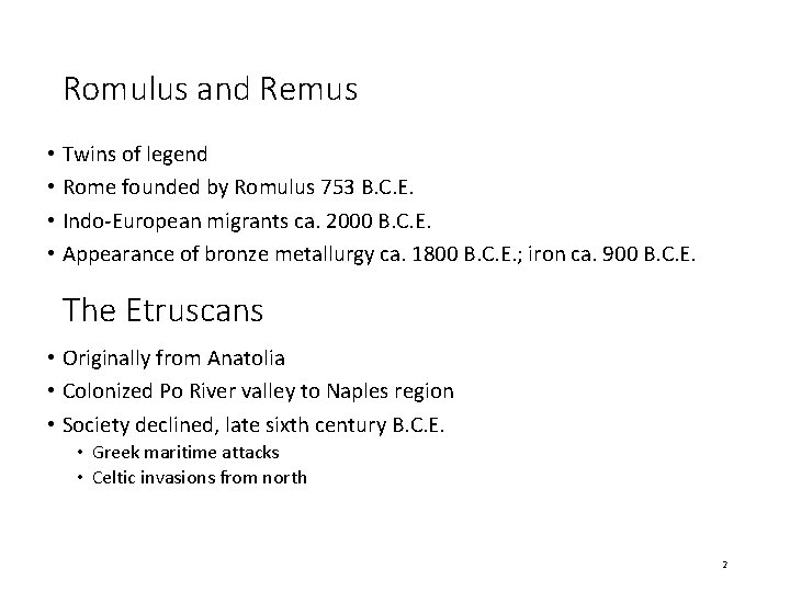 Romulus and Remus • Twins of legend • Rome founded by Romulus 753 B.