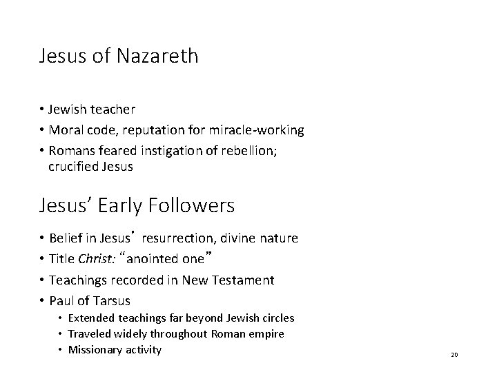 Jesus of Nazareth • Jewish teacher • Moral code, reputation for miracle-working • Romans