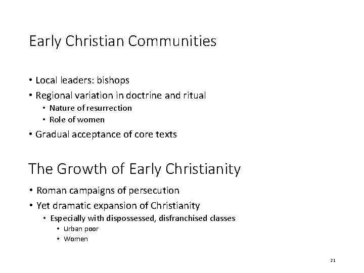 Early Christian Communities • Local leaders: bishops • Regional variation in doctrine and ritual