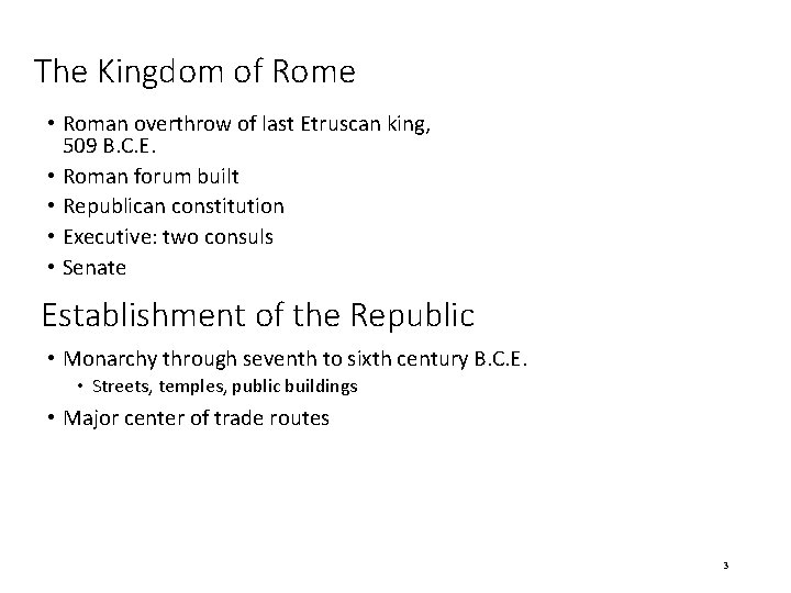The Kingdom of Rome • Roman overthrow of last Etruscan king, 509 B. C.