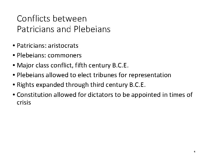 Conflicts between Patricians and Plebeians • Patricians: aristocrats • Plebeians: commoners • Major class