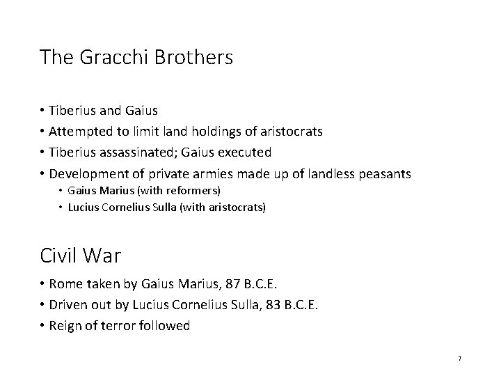 The Gracchi Brothers • Tiberius and Gaius • Attempted to limit land holdings of