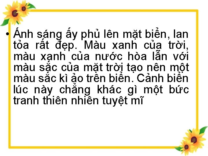  • Ánh sáng ấy phủ lên mặt biển, lan tỏa rất đẹp. Màu