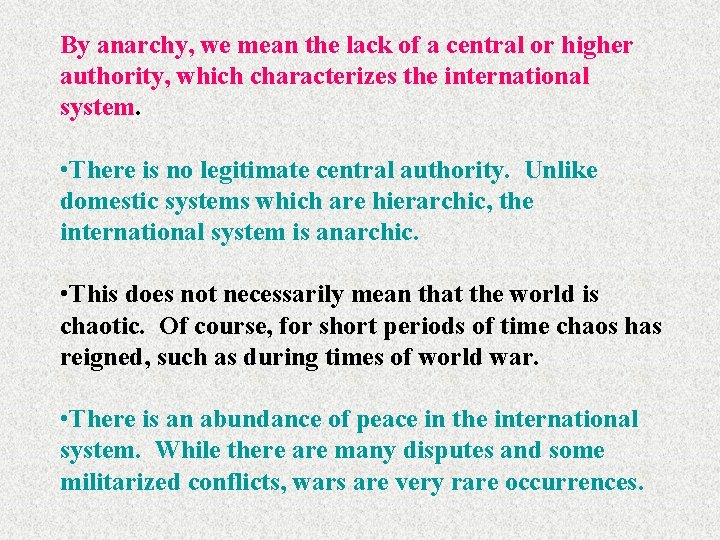 By anarchy, we mean the lack of a central or higher authority, which characterizes