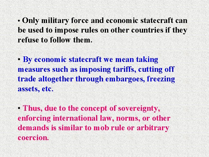  • Only military force and economic statecraft can be used to impose rules