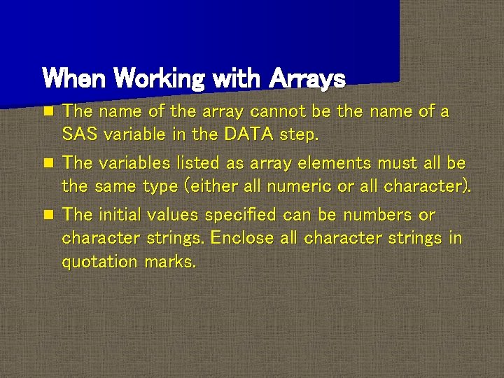 When Working with Arrays The name of the array cannot be the name of