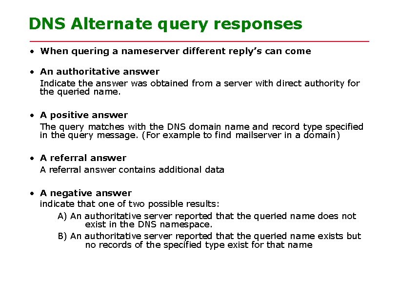 DNS Alternate query responses • When quering a nameserver different reply’s can come • DNS Alternate query responses • When quering a nameserver different reply’s can come •