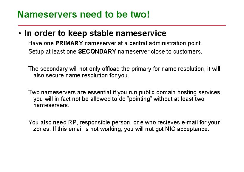 Nameservers need to be two! • In order to keep stable nameservice Have one Nameservers need to be two! • In order to keep stable nameservice Have one