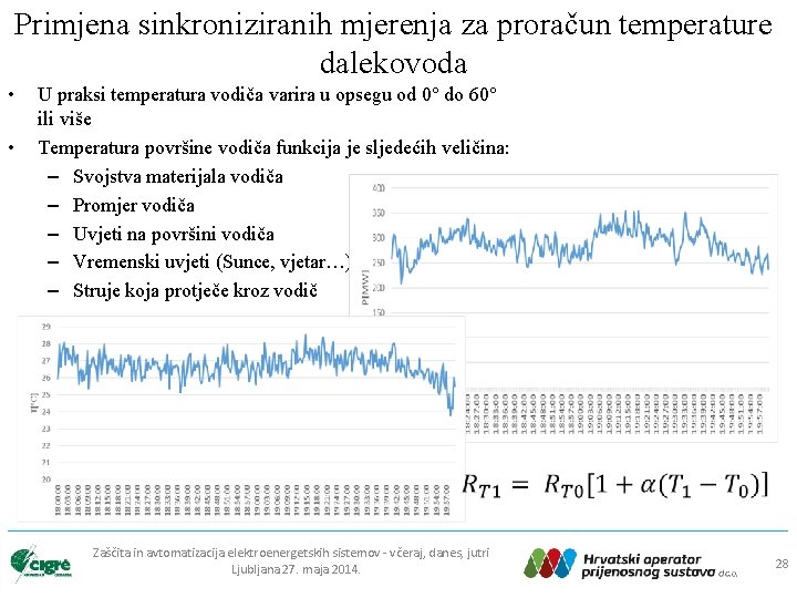 Primjena sinkroniziranih mjerenja za proračun temperature dalekovoda • • U praksi temperatura vodiča varira