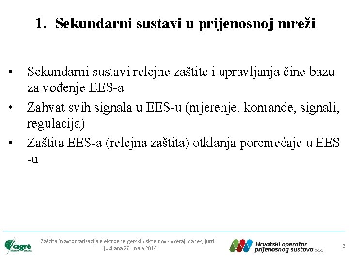 1. Sekundarni sustavi u prijenosnoj mreži • • • Sekundarni sustavi relejne zaštite i