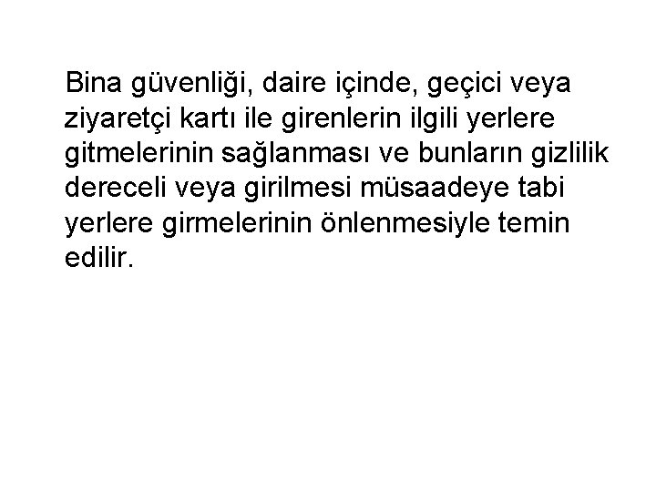 Bina güvenliği, daire içinde, geçici veya ziyaretçi kartı ile girenlerin ilgili yerlere gitmelerinin sağlanması