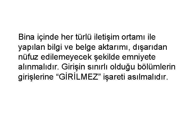 Bina içinde her türlü iletişim ortamı ile yapılan bilgi ve belge aktarımı, dışarıdan nüfuz