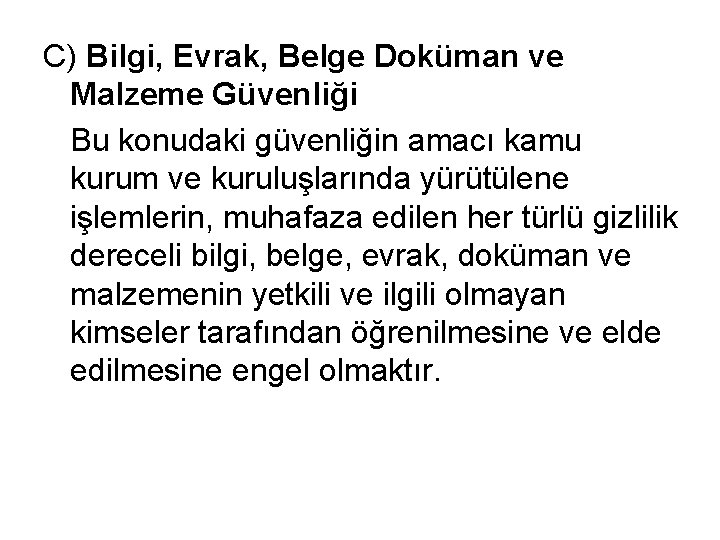 C) Bilgi, Evrak, Belge Doküman ve Malzeme Güvenliği Bu konudaki güvenliğin amacı kamu kurum