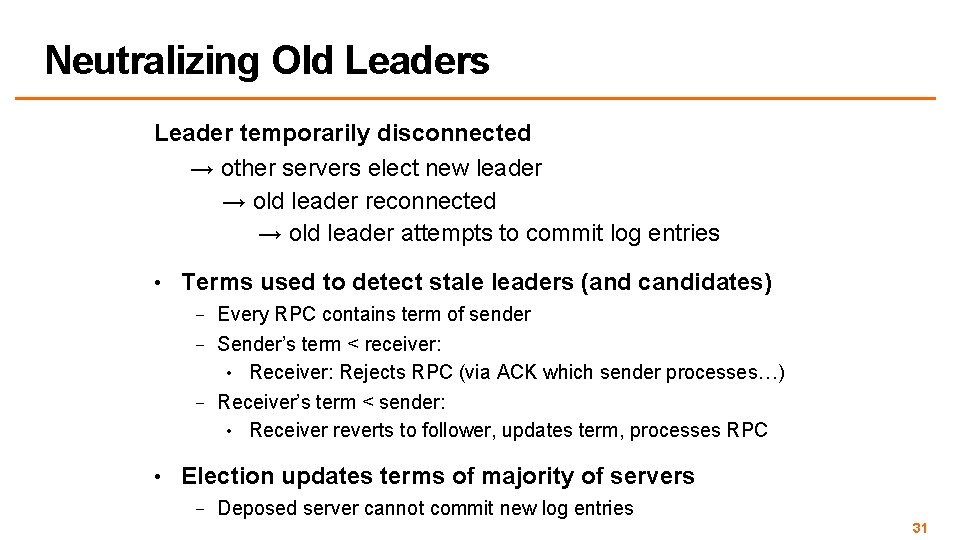 Neutralizing Old Leaders Leader temporarily disconnected → other servers elect new leader → old