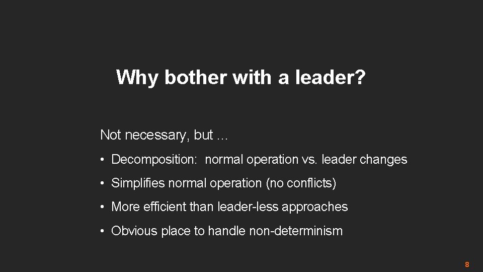 Why bother with a leader? Not necessary, but … • Decomposition: normal operation vs.