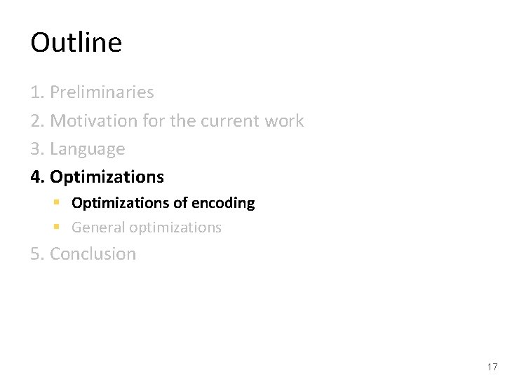 Outline 1. Preliminaries 2. Motivation for the current work 3. Language 4. Optimizations §