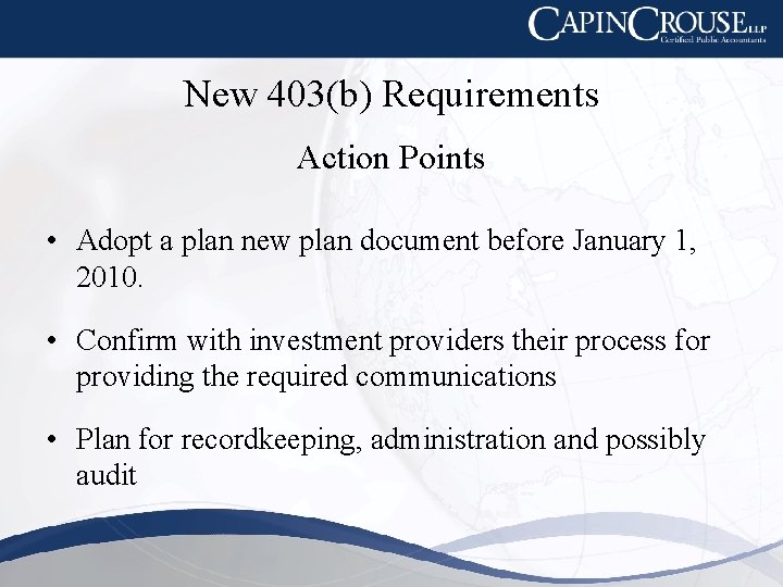 New 403(b) Requirements Action Points • Adopt a plan new plan document before January