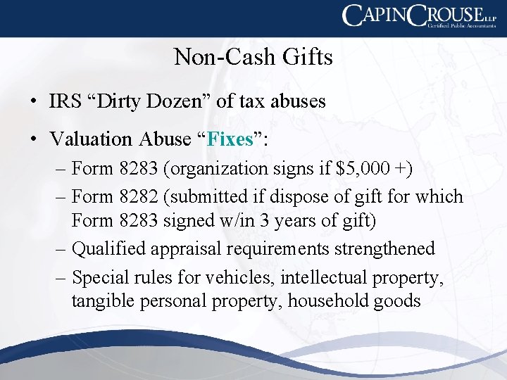 Non-Cash Gifts • IRS “Dirty Dozen” of tax abuses • Valuation Abuse “Fixes”: –