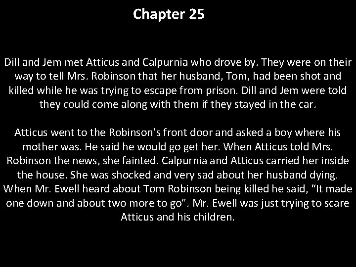 Chapter 25 Dill and Jem met Atticus and Calpurnia who drove by. They were