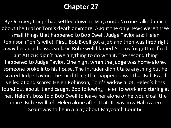 Chapter 27 By October, things had settled down in Maycomb. No one talked much