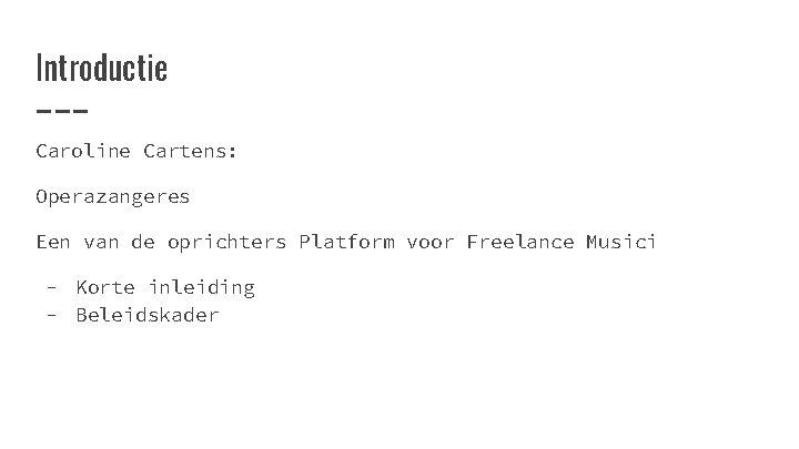 Introductie Caroline Cartens: Operazangeres Een van de oprichters Platform voor Freelance Musici - Korte