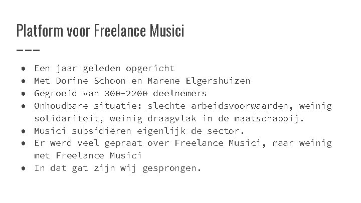 Platform voor Freelance Musici Een jaar geleden opgericht Met Dorine Schoon en Marene Elgershuizen