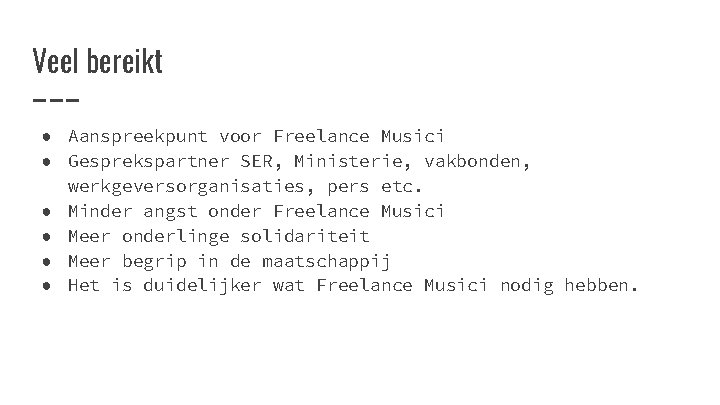 Veel bereikt ● Aanspreekpunt voor Freelance Musici ● Gesprekspartner SER, Ministerie, vakbonden, werkgeversorganisaties, pers