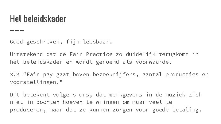 Het beleidskader Goed geschreven, fijn leesbaar. Uitstekend dat de Fair Practice zo duidelijk terugkomt