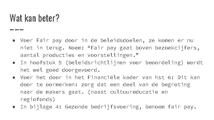 Wat kan beter? ● Voer Fair pay door in de beleidsdoelen, ze komen er