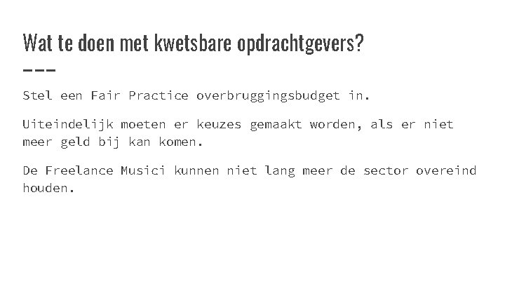 Wat te doen met kwetsbare opdrachtgevers? Stel een Fair Practice overbruggingsbudget in. Uiteindelijk moeten