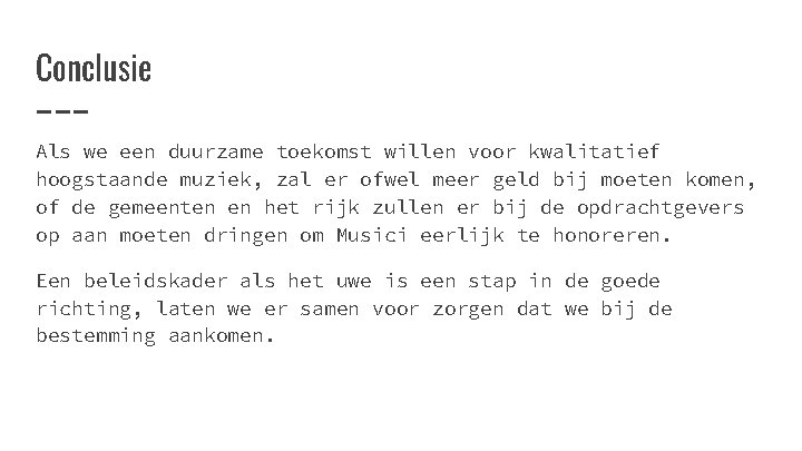 Conclusie Als we een duurzame toekomst willen voor kwalitatief hoogstaande muziek, zal er ofwel