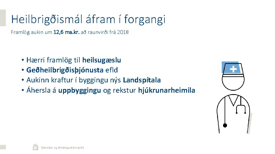 Heilbrigðismál áfram í forgangi Framlög aukin um 12, 6 ma. kr. að raunvirði frá