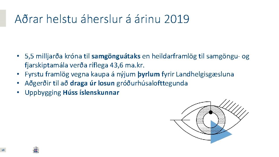 Aðrar helstu áherslur á árinu 2019 • 5, 5 milljarða króna til samgönguátaks en
