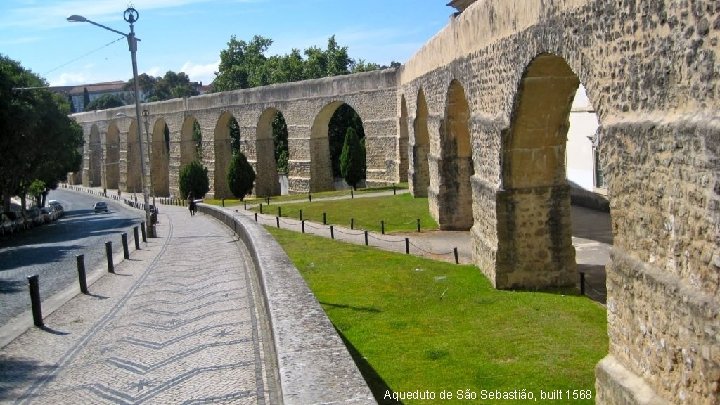 Aqueduto de São Sebastião, built 1568 