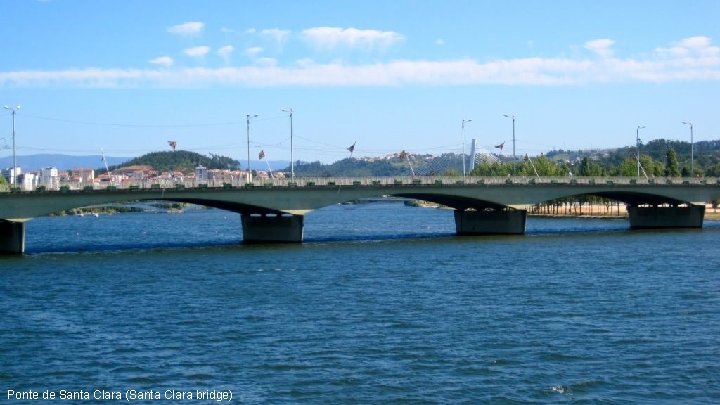 Ponte de Santa Clara (Santa Clara bridge) 