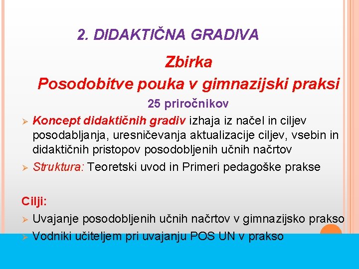 2. DIDAKTIČNA GRADIVA Zbirka Posodobitve pouka v gimnazijski praksi 25 priročnikov Ø Koncept didaktičnih