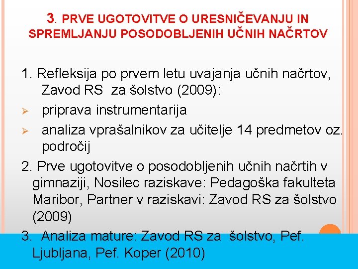 3. PRVE UGOTOVITVE O URESNIČEVANJU IN SPREMLJANJU POSODOBLJENIH UČNIH NAČRTOV 1. Refleksija po prvem