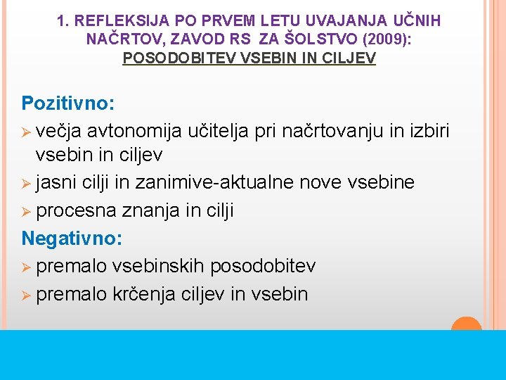 1. REFLEKSIJA PO PRVEM LETU UVAJANJA UČNIH NAČRTOV, ZAVOD RS ZA ŠOLSTVO (2009): POSODOBITEV