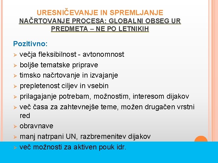 URESNIČEVANJE IN SPREMLJANJE NAČRTOVANJE PROCESA: GLOBALNI OBSEG UR PREDMETA – NE PO LETNIKIH Pozitivno: